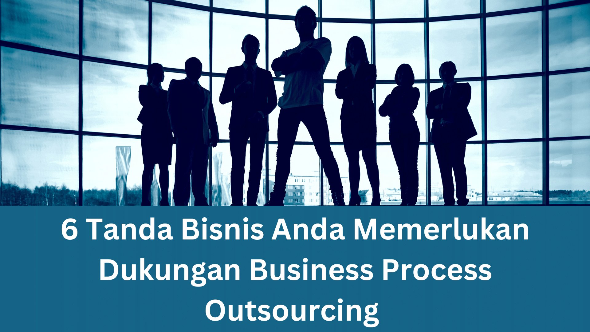 Image of 6 Tanda Bisnis Anda Memerlukan Dukungan Business Process Outsourcing 