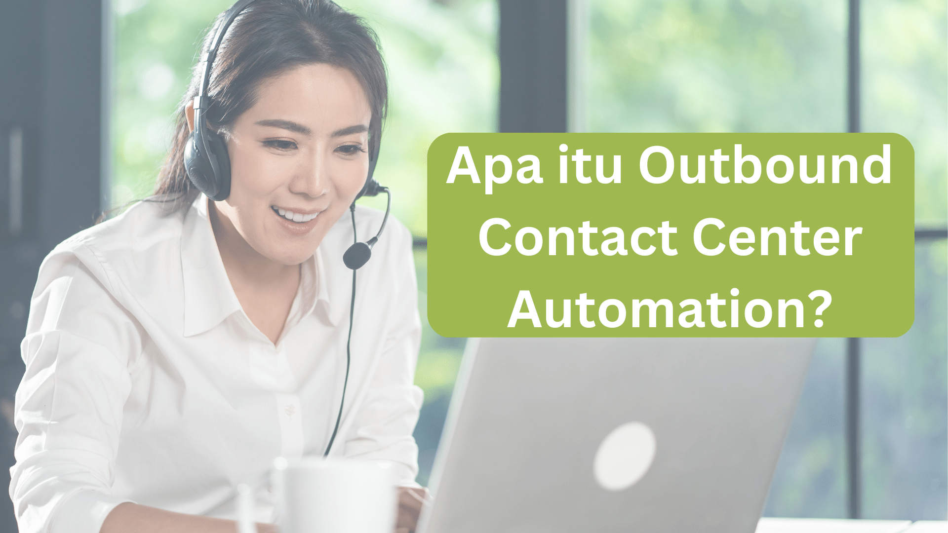 Image of Apa itu Outbound Contact Center Automation? Ini 4 Jenisnya! 