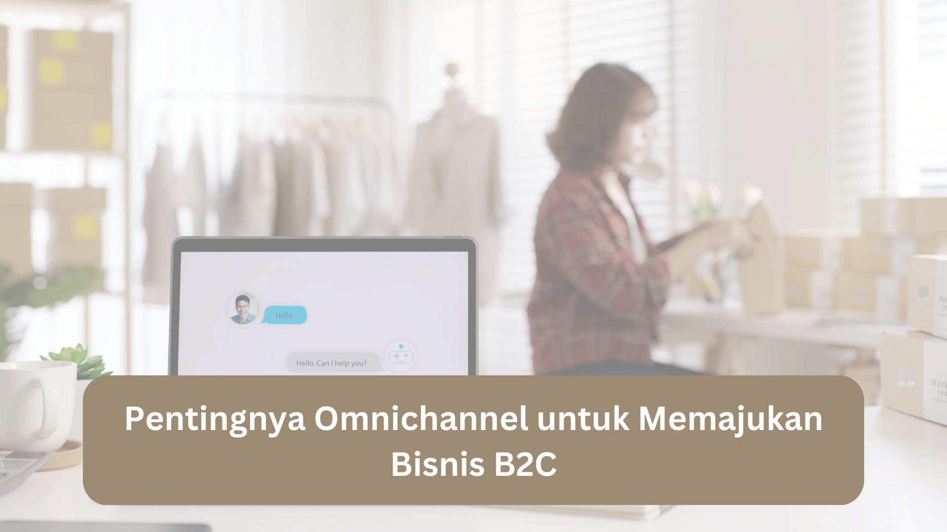 Image of The Importance of Omnichannel to Promote B2C Business